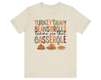 Lemme See That Casserole funny Thanksgiving shirt