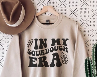 Sourdough Sweatshirt,Sourdough Baking Sweater,Homesteading Shirt,Homeschool Mom, Breadmaking Gift