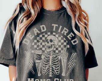 Camiseta de esqueleto de mamá cansada, camiseta divertida de la vida de mamá, camiseta de mamá de Comfort Colors, camiseta de mamá atrevida