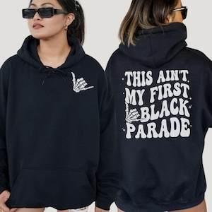 Emo Hoodie,This ain&#39;t my first Black Parade, Emo Clothes,Not a Phase Hoodie, Elder Emo Gifts