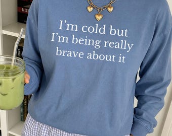 T-shirt à manches longues « J'ai froid, mais je suis très courageuse », T-shirt « Toujours froid », Cadeaux pour skieurs, T-shirt de snowboard à manches longues