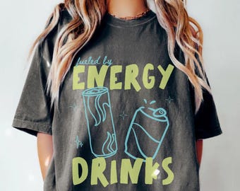 Energy Drink Comfort Color Shirt, Powered By Energy Drinks,Energy Drink Addict Gift