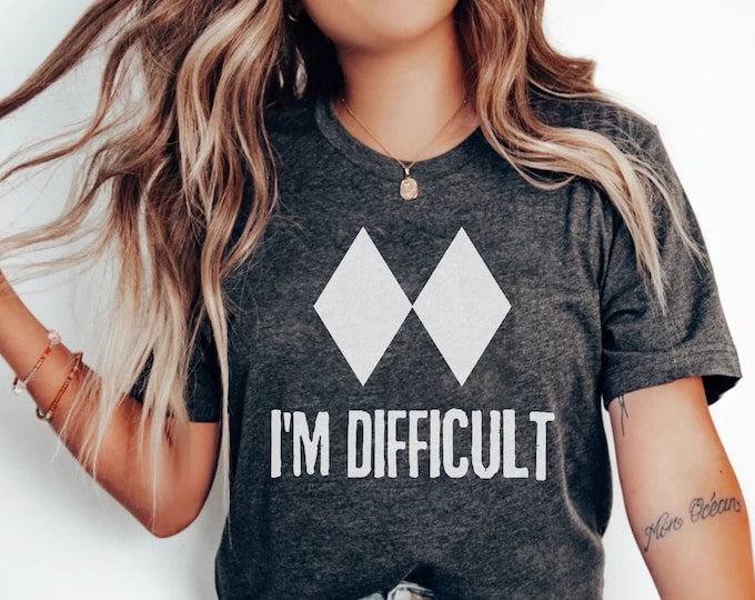 I'm Difficult Ski Shirt, Double Diamond Tshirt,Gifts for Skiers, Snowboard Shirt, Ski Weekend Trip, Snowboard Tee