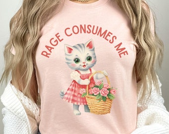 Cat Meme T-Shirt,Rage Consumes Me Shirt, Vintage Cat Shirt, Sarcastic Shirt, Unhinged Shirt,Weirdcore Shirt