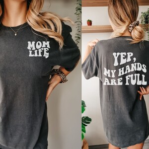 Funny Mom Shirt, Yep My Hands are Full Tshirt,Comfort Colors,Mom of Boys, Mom Humor Shirt, Stay at home Mum, Quote on back Tee,Pocket Design