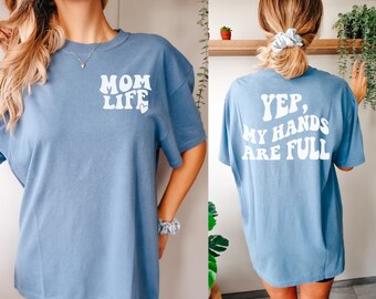 Funny Mom Shirt, Yep My Hands are Full Tshirt,Comfort Colors,Mom of Boys, Mom Humor Shirt, Stay at home Mum, Quote on back Tee,Pocket Design