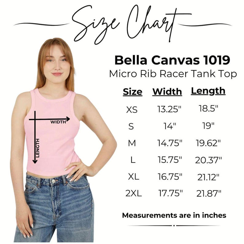 May include: A pink Bella Canvas 1019 Micro Rib Racer Tank Top size chart. The chart shows the width and length measurements in inches for sizes XS to 2XL. The model is wearing the tank top and blue jeans.