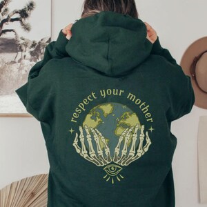 Respect your Mother,Earth Day Hoodie,Protect our Planet,There is no Planet B,Earth Awareness,Climate Change Tee,Mother Earth Sweater Forest Green