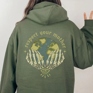 Respect your Mother,Earth Day Hoodie,Protect our Planet,There is no Planet B,Earth Awareness,Climate Change Tee,Mother Earth Sweater Military Green
