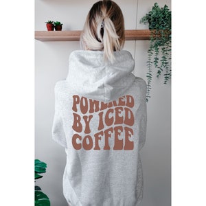 Iced Coffee Hoodie, Powered by Iced Coffee, Iced Coffee Lover ...