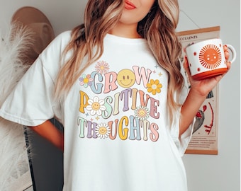 Comfort Color Grow Positive Thoughts Shirt, Motivational Shirt, Growth Mindset Mental Health Matters Shirt, Positive Affirmation Tee Tshirt