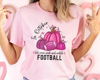 We Wear Pink Breast Cancer Skeleton Shirt, In October We Wear Pink and Watch Football Shirt, Breast Cancer Awareness Shirt Motivation Tshirt