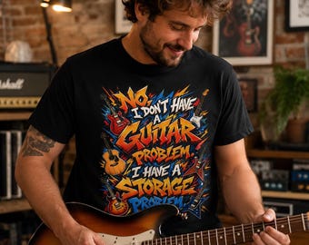 Funny Guitar Shirt For Men, I Don’t Have A Guitar Problem I Have A Storage Problem, Guitar Player Gift, Rock Music Tee