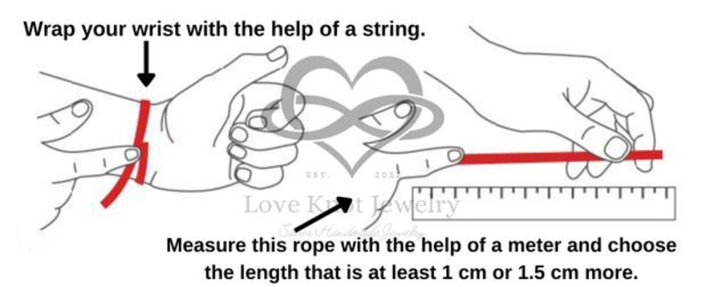 May include: A hand illustration showing how to measure your wrist with a string and ruler. Wrap a string around your wrist, then measure the string with a ruler. Add 1 cm or 1.5 cm to the measurement to determine the bracelet size.