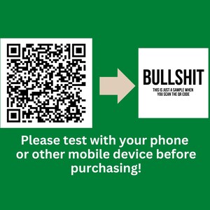 May include: A green background with a black and white QR code. An arrow points to a white square with the text "BULLSHIT" and the text "THIS IS JUST A SAMPLE WHEN YOU SCAN THE QR CODE". The text "Please test with your phone or other mobile device before purchasing!" is below the image.