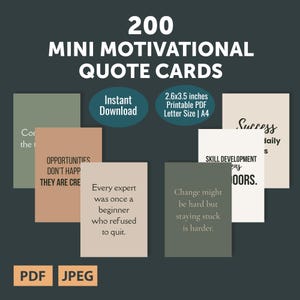 May include: A collection of 200 mini motivational quote cards. The cards are in various colors, including beige, green, and brown, with inspirational quotes. The image also includes the text "Instant Download" and "2.6x3.5 inches Printable PDF Letter Size | A4."