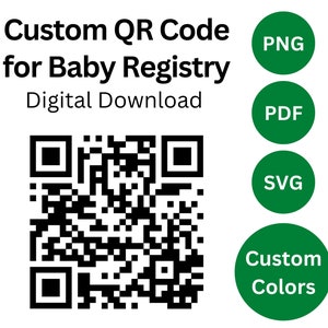 May include: Custom QR code for a baby registry, digital download. The code is black and white and surrounded by green circles with the text "PNG", "PDF", "SVG", and "Custom Colors".