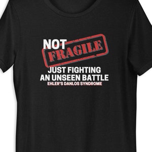 Short Sleeve Ehler's Danlos Syndrome Shirt, EDS, Invisible Illness, Gift for Disabled, Zebra Warrior, Awareness, Not Fragile, Just Fighting