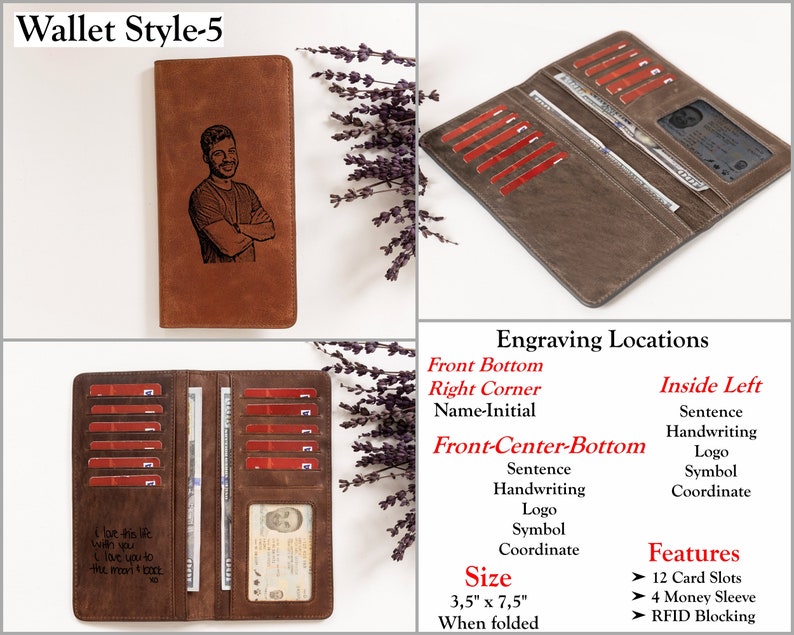 May include: A brown leather wallet with 12 card slots, 4 money sleeves, and RFID blocking. The wallet is 3.5 inches by 7.5 inches when folded. The wallet has a personalized engraving area on the front and inside.