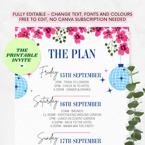 May include: A printable itinerary for a weekend trip to London. The itinerary includes a list of activities for each day, including train travel, sightseeing, and a Mamma Mia themed party. The design features a pink floral border and disco ball graphics.