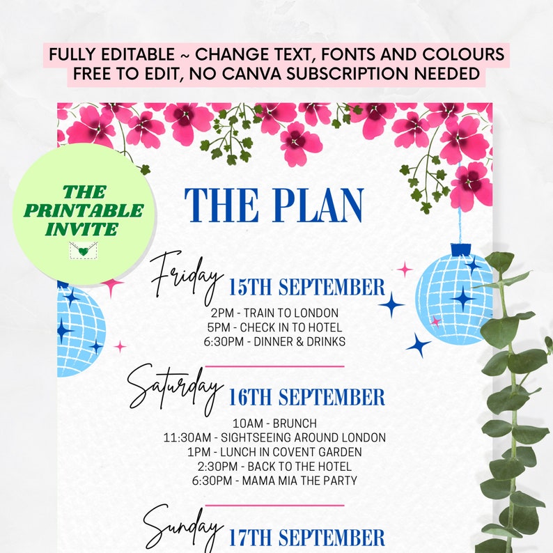 May include: A printable itinerary for a weekend trip to London. The itinerary includes a list of activities for each day, including train travel, sightseeing, and a Mamma Mia themed party. The design features a pink floral border and disco ball graphics.