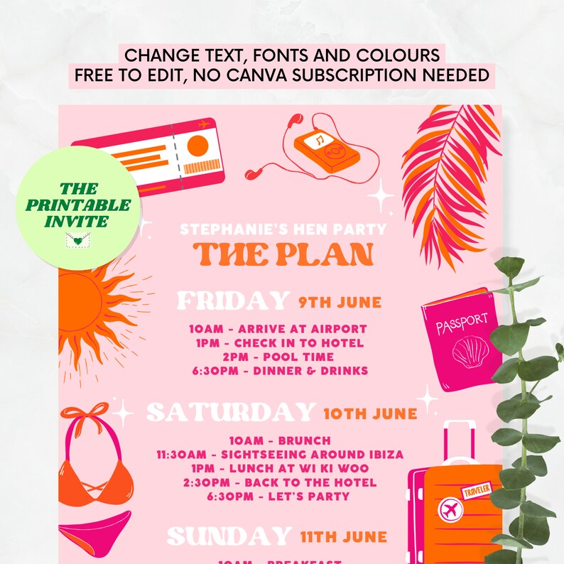May include: Pink and orange printable invitation for a hen party. The invitation includes the text "Stephanie's Hen Party The Plan" and lists the itinerary for a weekend trip to Ibiza, Spain. The itinerary includes activities like sightseeing, pool time, and a party.