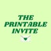 The Printable Invite