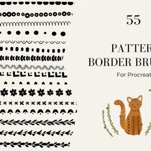 May include: A digital collection of 55 black and white pattern border brushes for Procreate, featuring various geometric, floral, and organic line designs. The text reads 55 PATTERN BORDER BRUSHES For Procreate, accompanied by a brown cat illustration.