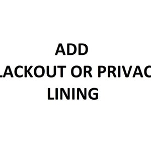 Curtain Lining: Blackout or Privacy - Add-On Item