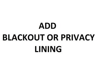 May include: White background with black text that reads "ADD BLACKOUT OR PRIVACY LINING". The text is centered and in a bold, sans-serif font. The image is simple and direct.
