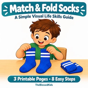 May include: A digital illustration titled Match & Fold Socks: A Simple Visual Life Skills Guide. It shows a child holding two blue socks with white stripes, with a folded pair nearby. The text reads 3 Printable Pages • 8 Easy Steps.