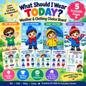 May include: A printable educational board titled What Should I Wear TODAY? Weather & Clothing Choice Board. It features cartoon illustrations of a child dressed for hot, cold, rainy, and snowy weather, along with five pages of clothing selection charts.