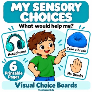 May include: A digital graphic titled MY SENSORY CHOICES What would help me? featuring a cartoon character pointing to three icons: teal headphones, a blue beanbag chair labeled Take a break, and a hand icon labeled No thanks. Includes 6 Printable Pages.