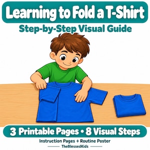 May include: A visual guide titled Learning to Fold a T-Shirt Step-by-Step Visual Guide featuring a cartoon character in a green shirt folding a blue t-shirt. The graphic includes the text 3 Printable Pages 8 Visual Steps and TheBlessedKids.