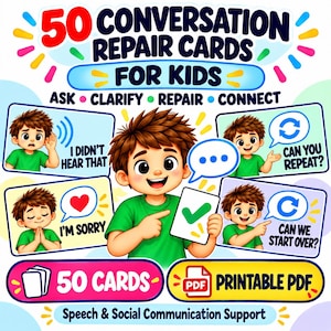 May include: A set of 50 conversation repair cards for kids featuring a central cartoon character in a green shirt. The cards include text such as I DIDN'T HEAR THAT, CAN YOU REPEAT, I'M SORRY, and CAN WE START OVER, along with a printable PDF label.
