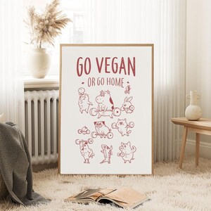GO VEGAN OR go home Poster - Dekorieren Sie Wohnzimmer, Arbeitszimmer, Büro, verschenken Sie es