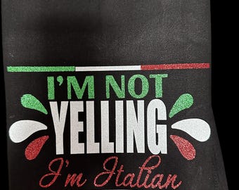 I’m Not Yelling, I’m Italian Dish Towel | Funny Tea Towel | Hostess Gift | Kitchen Humor