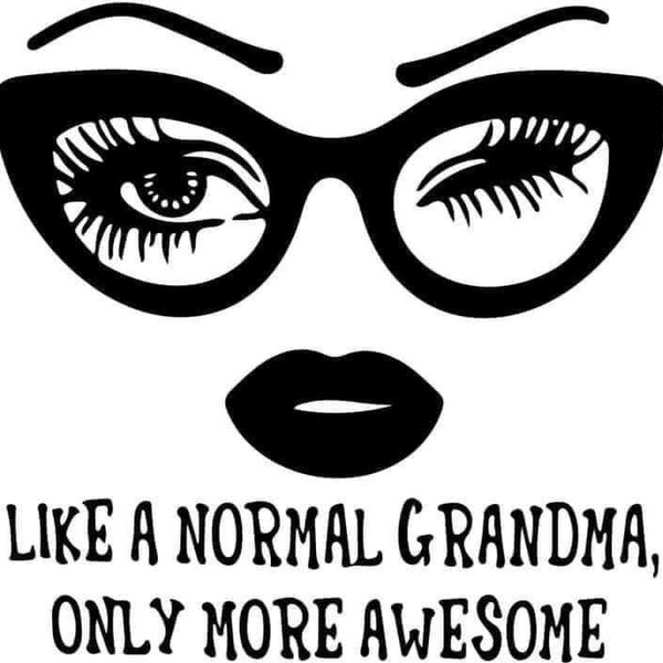 Like a Normal SVG Grandma SVG Only More SVG Awesome Svg, Instant Svg Download, Funny Designs Svg, Funny Inspiration Svg, Quotes Svg & Png