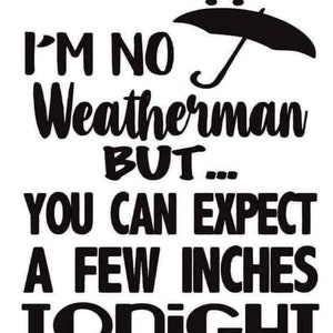 I’m No Weatherman SVG But You Can Expect a Few SVG Inches SVG Tonight svg Funny Couples Sayings Svg, Funny Anniversary Designs Svg & Png