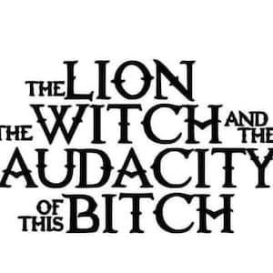 The Lion SVG The Witch SVG The Audacity of this SVG Sprüche Svg Sofort Download, Lustige Designs Svg, Lustige Designs Svg & Pn