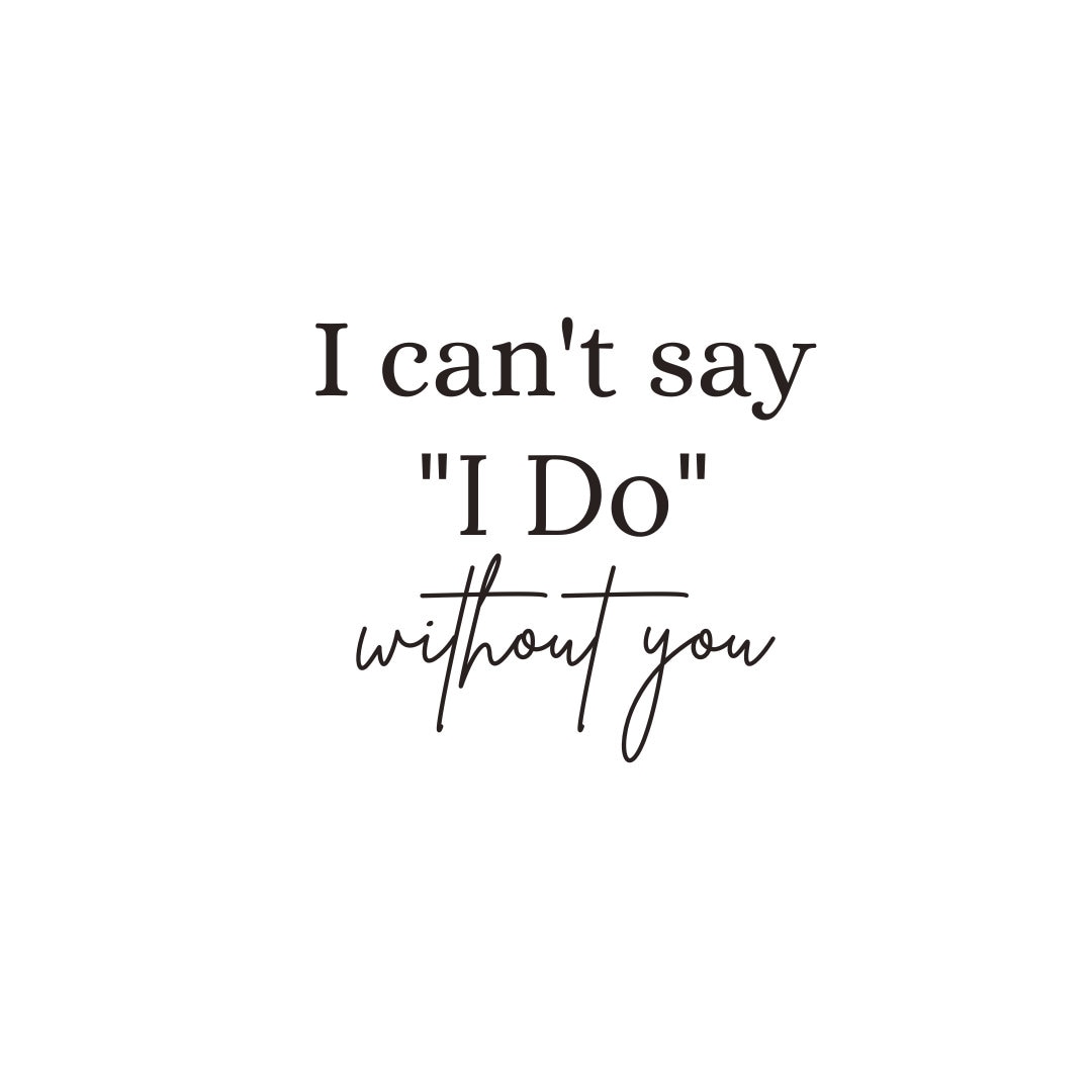 i-svg-cant-say-svg-i-do-svg-without-you-svg-wedding-designs-bridal-boxes-instant-svg-download-wedding-designs-bride-designs-svg-png-etsy