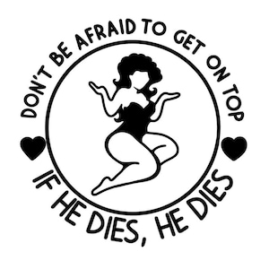 Get on Top - if He Dies, He Dies SVG File Instant Download, Funny Valentines Cut File for Cricut, Happy Valentines Day SVG, PNG, jpeg