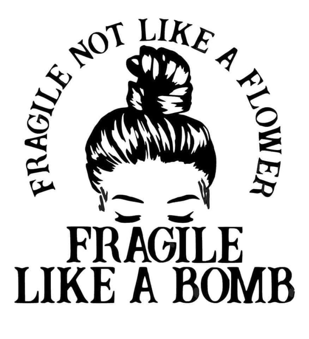 Fragile Not Like a Flower, Fragile Like a Bomb SVG File Instant