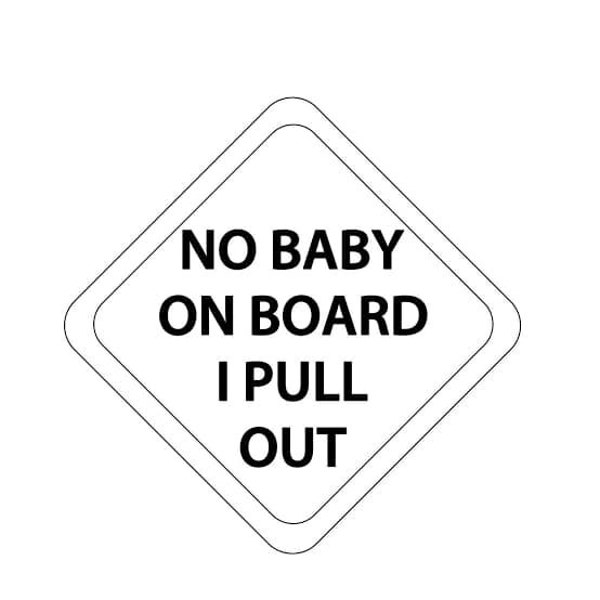 No Baby SVG On Board SVG I SVG Pull svg Out svg Funny Sayings Svg, Funny Inspirational Designs Svg, Funny Bumper Sticker Designs Svg & Png