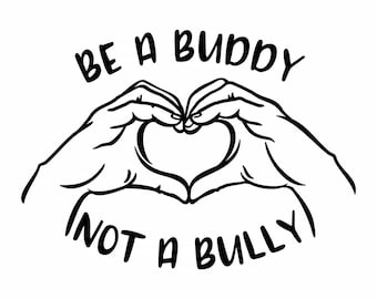 Könnte beinhalten: Schwarz-weiß-Illustration von zwei Händen, die eine Herzform bilden, mit dem Text "BE A BUDDY NOT A BULLY" darunter.
