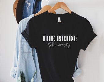 Bride Shirt, Bachelorette Party Shirt, Wedding Party Shirt, Bride Obviously Shirt, Wedding Gift, Bride Gift