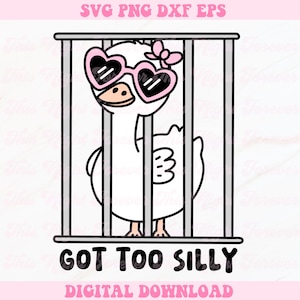 May include: A white cartoon goose wearing pink heart-shaped sunglasses is behind bars with the text "GOT TOO SILLY" below.