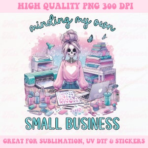 Small Business Png, Minding My Own Small Business Png, Skeleton Crafter Png, Small Business Owner Png, Crafty Png, Sublimation Design