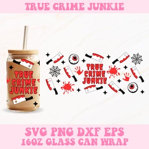 True Crime Junkie Glass Can Wrap Svg, Halloween Libbey Wrap Svg, Libbey Glass Wrap, Glass Can Svg, Halloween Svg, 16oz Glass Can Wrap
