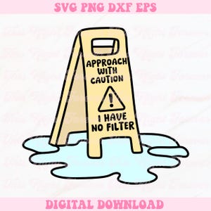 May include: Yellow caution sign with black text that reads "Approach with caution! I have no filter". The sign is lying on its side in a puddle of blue water.